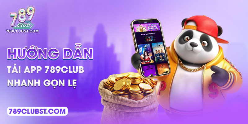 Hướng dẫn tải app 789Club nhanh gọn lẹ